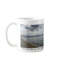 If God is for us, who can ever be against us? Mugs
