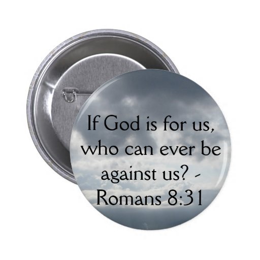 If God is for us, who can ever be against us? Pins