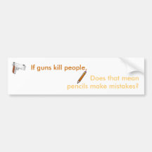 If guns kill people... bumper stickers