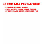 IF GUNS KILL,PEOPLE t-shirts