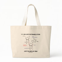 If I Am Lost In Translation Just Blame My RNA Bag