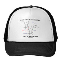 If I Am Lost In Translation Just Blame My RNA Trucker Hats