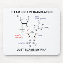 If I Am Lost In Translation Just Blame My RNA Mousepads