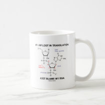 If I Am Lost In Translation Just Blame My RNA mugs