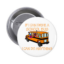 If I Can Driver A School Bus, I Can Do Anything Buttons