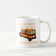 If I Can Driver A School Bus, I Can Do Anything Mug