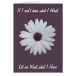 If I Can't Have what I Want Greeting Cards