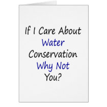 If I Care About Water Conservation Why Not You