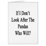 If I Don't Look After The Pandas Who Will Greeting Card