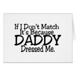 If I Don't Match It's Because Daddy Dressed Me. Greeting Cards