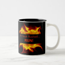 If I Look Flushed...RUN! Coffee Mugs
