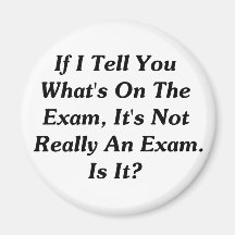 If I Tell You What's On The Exam Refrigerator Magnet