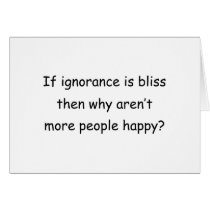 If Ignorance Is Bliss Cards