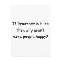If Ignorance Is Bliss Post Card