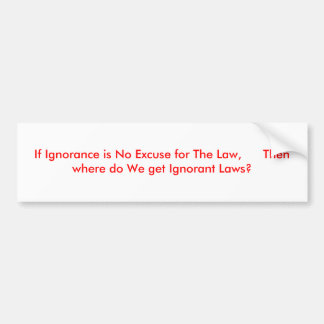 Ignorance Bumper Stickers, Ignorance Car Decal Designs