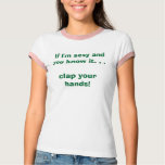 If I'm sexy and you know it. . . clap your hands! t-shirts