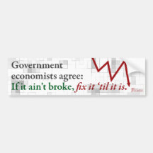If it ain't broke, fix it 'til it is. bumper sticker