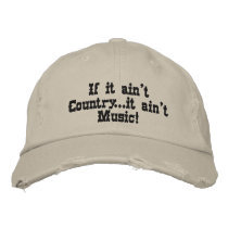 If it ain't Country...it ain't Music! Embroidered Baseball Cap