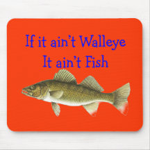 if it aint walleye aint fish mousepads