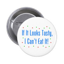 If It Looks Tasty, I Can't Eat It! buttons