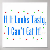 If It Looks Tasty, I Can't Eat It! Print