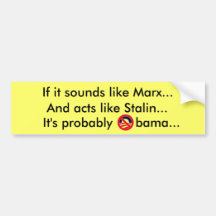 If it sounds like Marx And acts like Stalin... Bumper Sticker