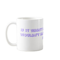 If it wasn't for bad luck, I wouldn't have any ... Coffee Mug