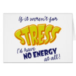 If it weren't for Stress Cards