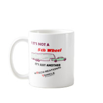 If It's Not A 5th Wheel Coffee Mugs