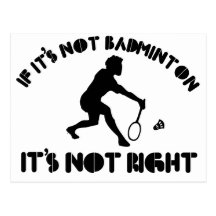 If it's not badminton it's not right post cards