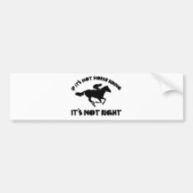 If it's not horse riding it's not right bumper stickers
