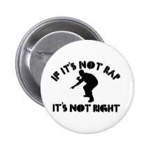 If it's not rap it's not right pins