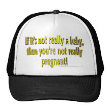 If it's not really a baby you're not pregnant hat