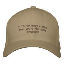 If it's not really a baby you're not pregnant hat embroidered hat