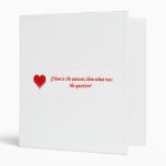 if-love-is-the-answer-then-what-was-the-question 3 ring binder
