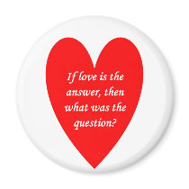 if-love-is-the-answer-then-what-was-the-question magnets
