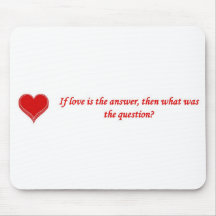 if-love-is-the-answer-then-what-was-the-question mousepads