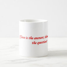 if-love-is-the-answer-then-what-was-the-question mugs