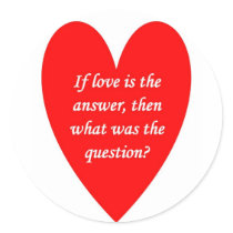 if-love-is-the-answer-then-what-was-the-question stickers