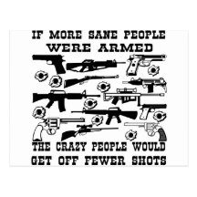 If More Sane People Were Armed The Crazy People Postcard
