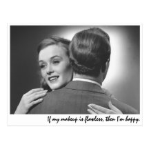 "If my makeup is flawless, then I'm happy." Postcards