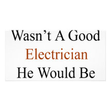 If My Son Wasn't A Good Electrician He Would Be De Photo Greeting Card