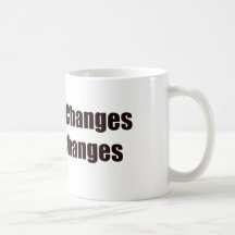 If Nothing Changes, Nothing Changes! Mugs
