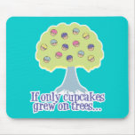 If only Cupcakes on Trees Mousepads