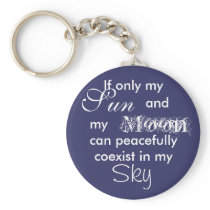 If only my, Sun, and, can peacefully coexist in... Key Chains