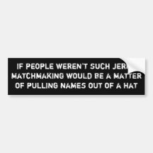 If people weren't jerks ... bumper stickers