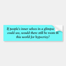 If people's inner selves in a glimpse we could ... bumper sticker