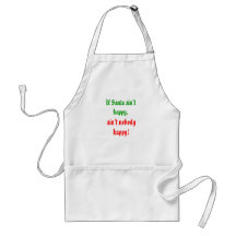 If Santa ain't happy, ain't nobody happy! Apron