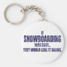If-Snow-Boarding-was-EASY Keychains
