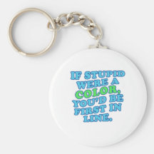 If Stupid Were a Colour Keychain